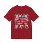 God To Judge - You To Live Out For Eternity