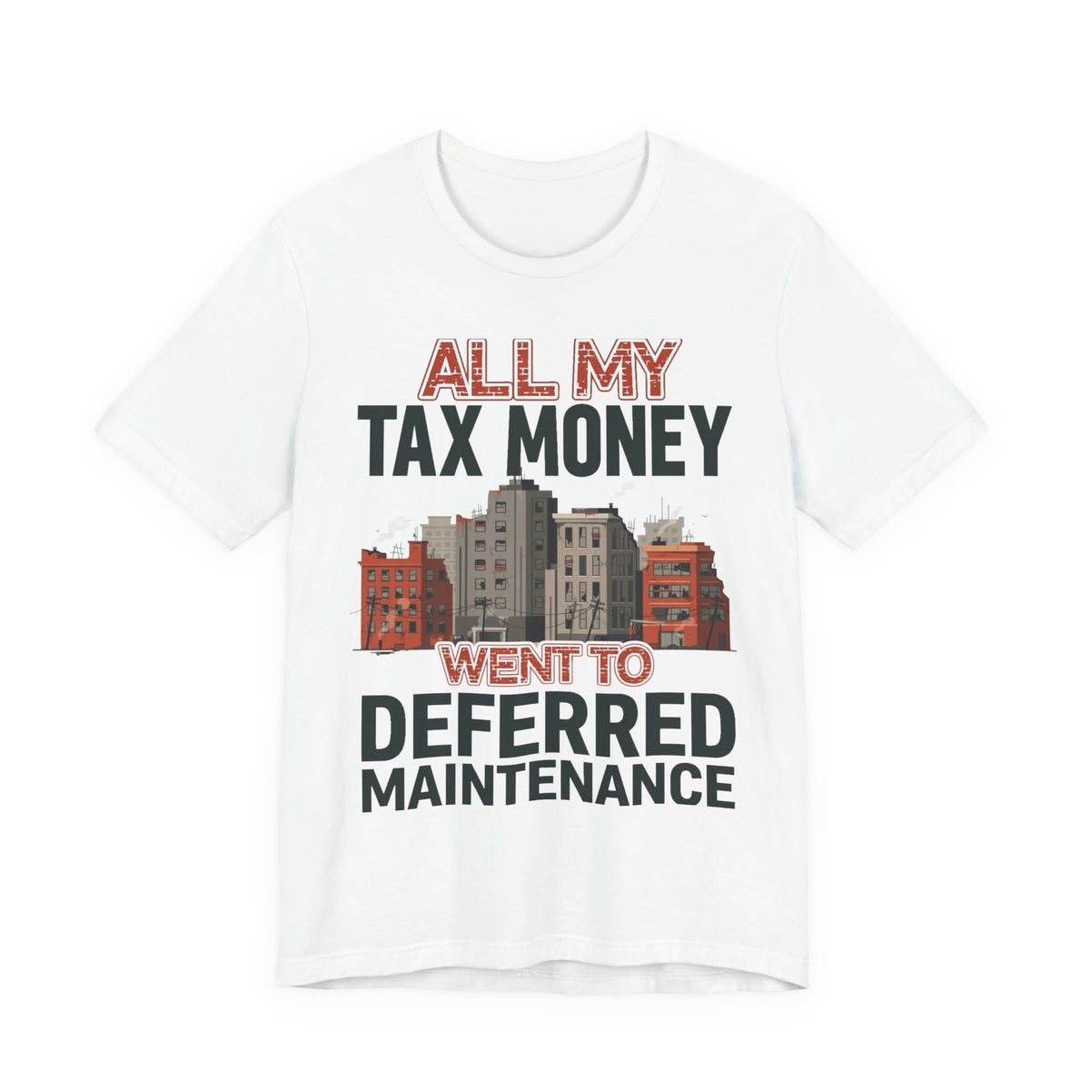 All My Tax Money Went to Deferred Maintenance