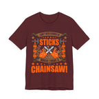 Chainsaw > Sticks