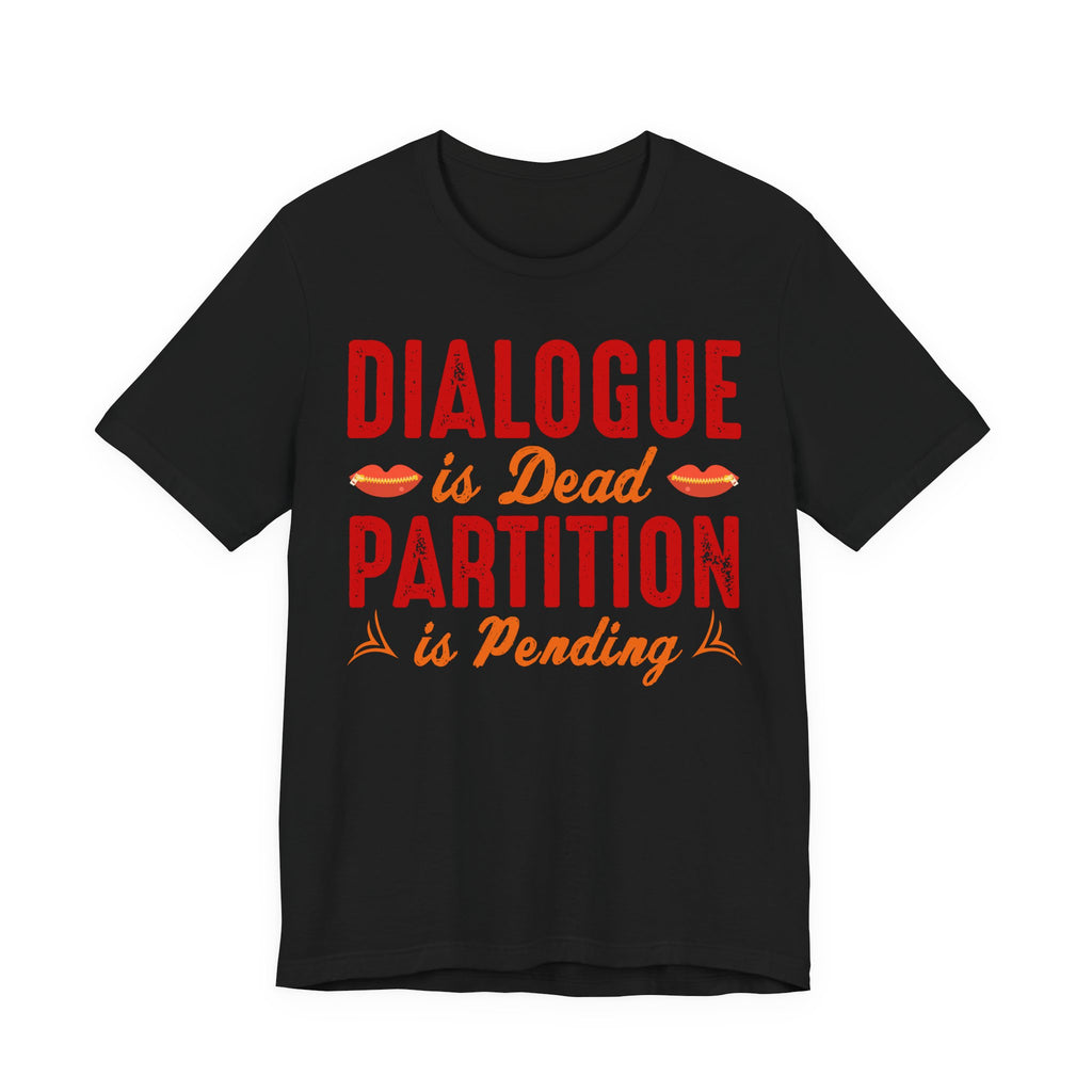 Dialogue Is Dead Partition Is Pending