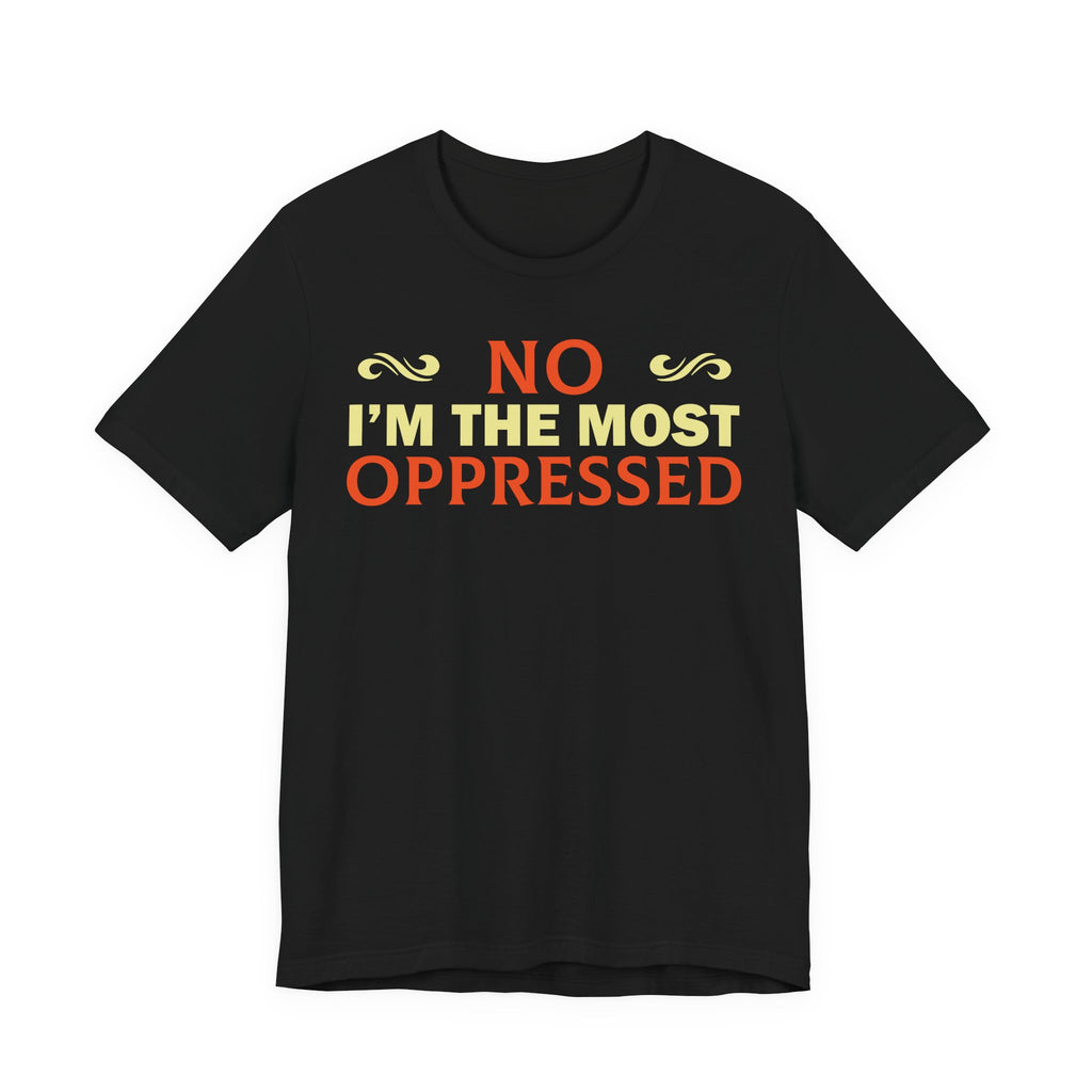 NO I'm the Most Oppressed