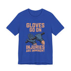 Gloves Go On - Injuries Are Imminent