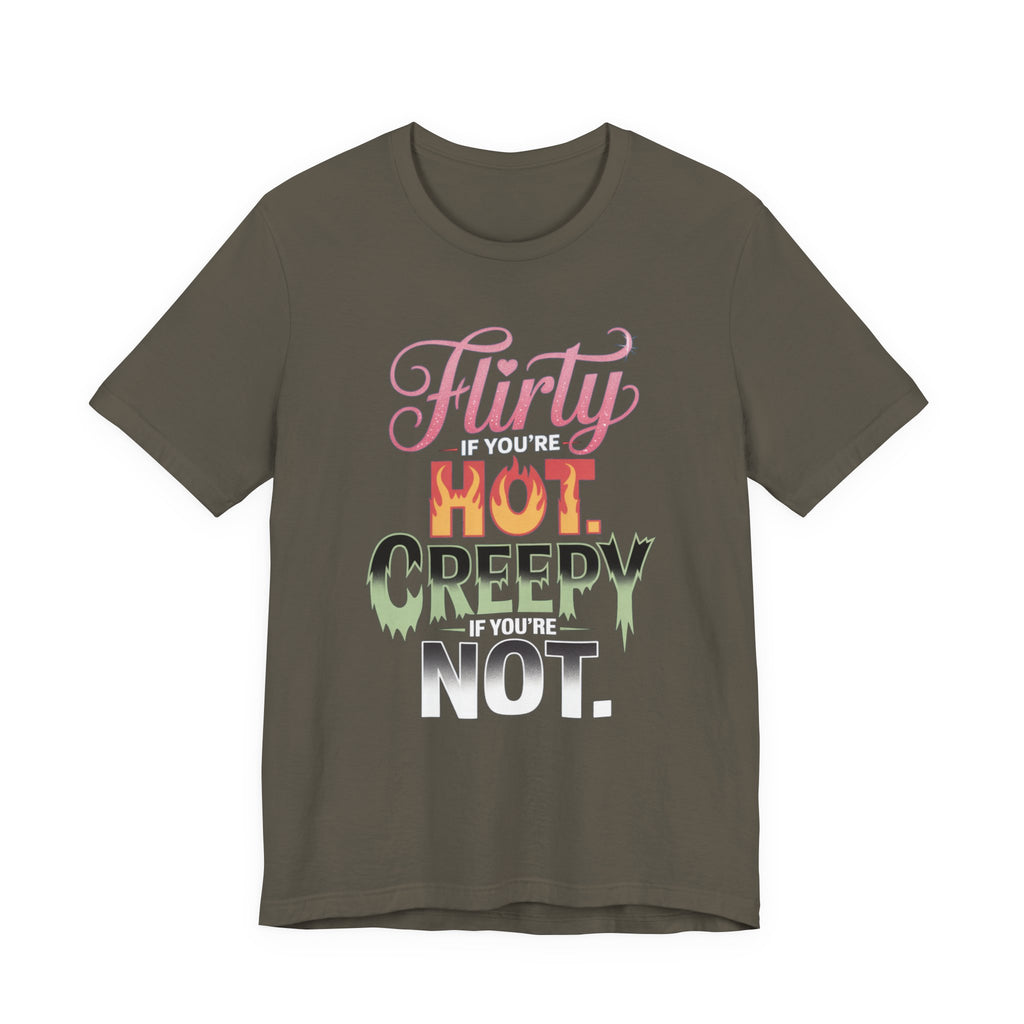 Flirty If You're Hot Creepy If You're Not