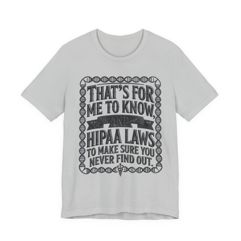 Me To Know and You Never Find Out - HIPAA