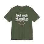 Treat People With Medicine - Kindness