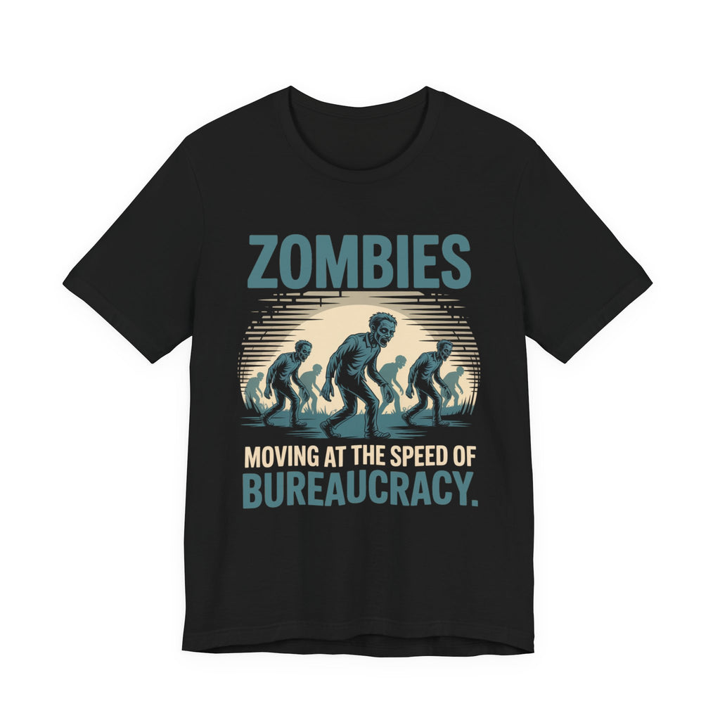 Zombies: Moving at the Speed of Bureaucracy