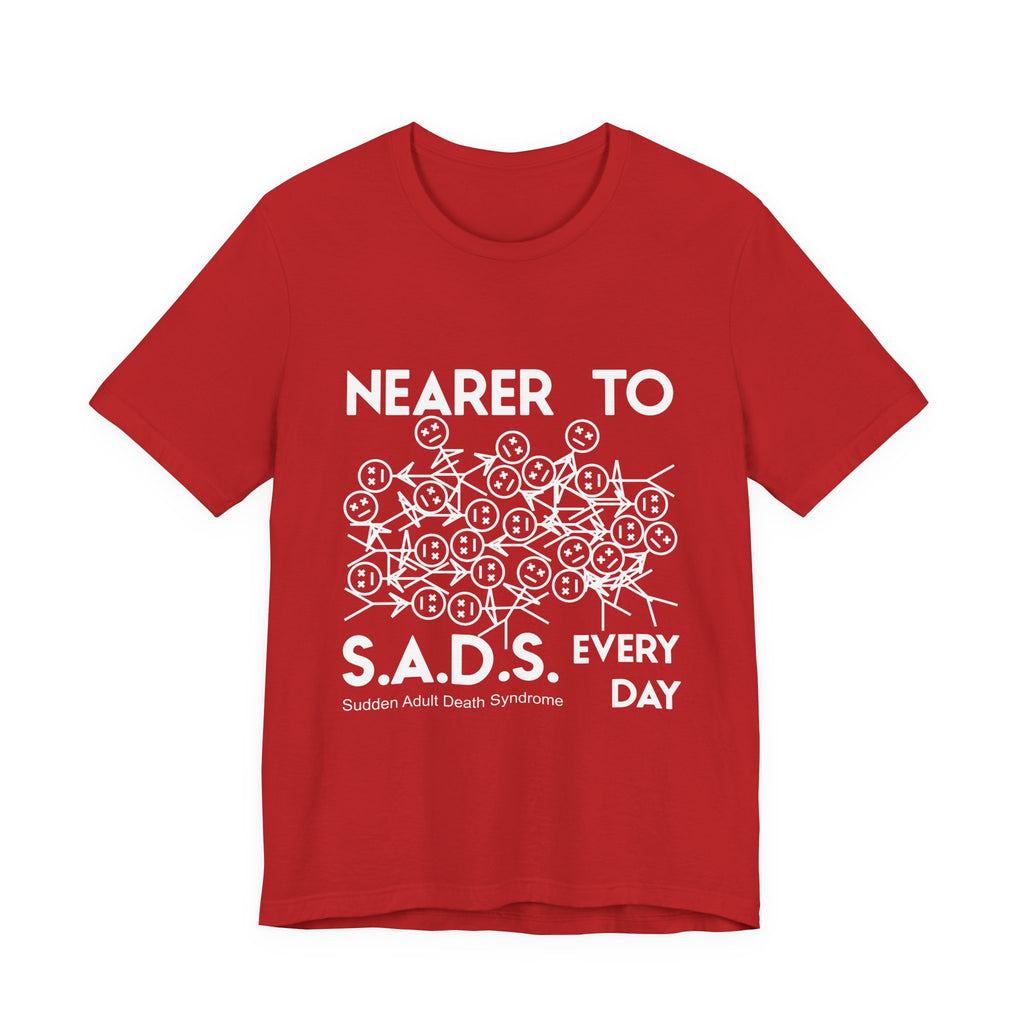 Nearer to S.A.D.S. Every Day