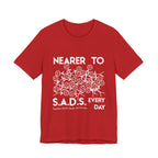 Nearer to S.A.D.S. Every Day