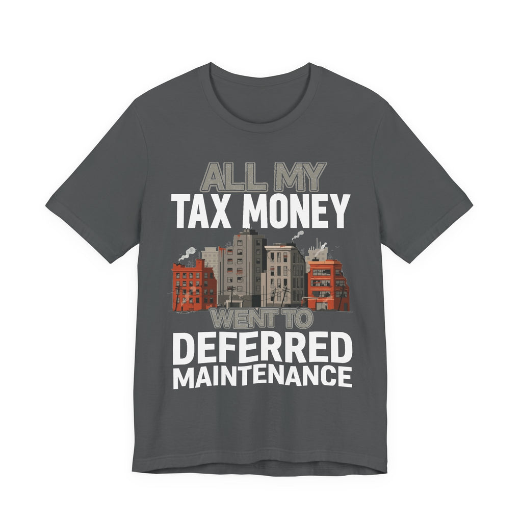 All My Tax Money Went to Deferred Maintenance
