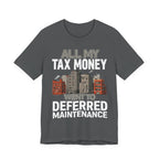 All My Tax Money Went to Deferred Maintenance