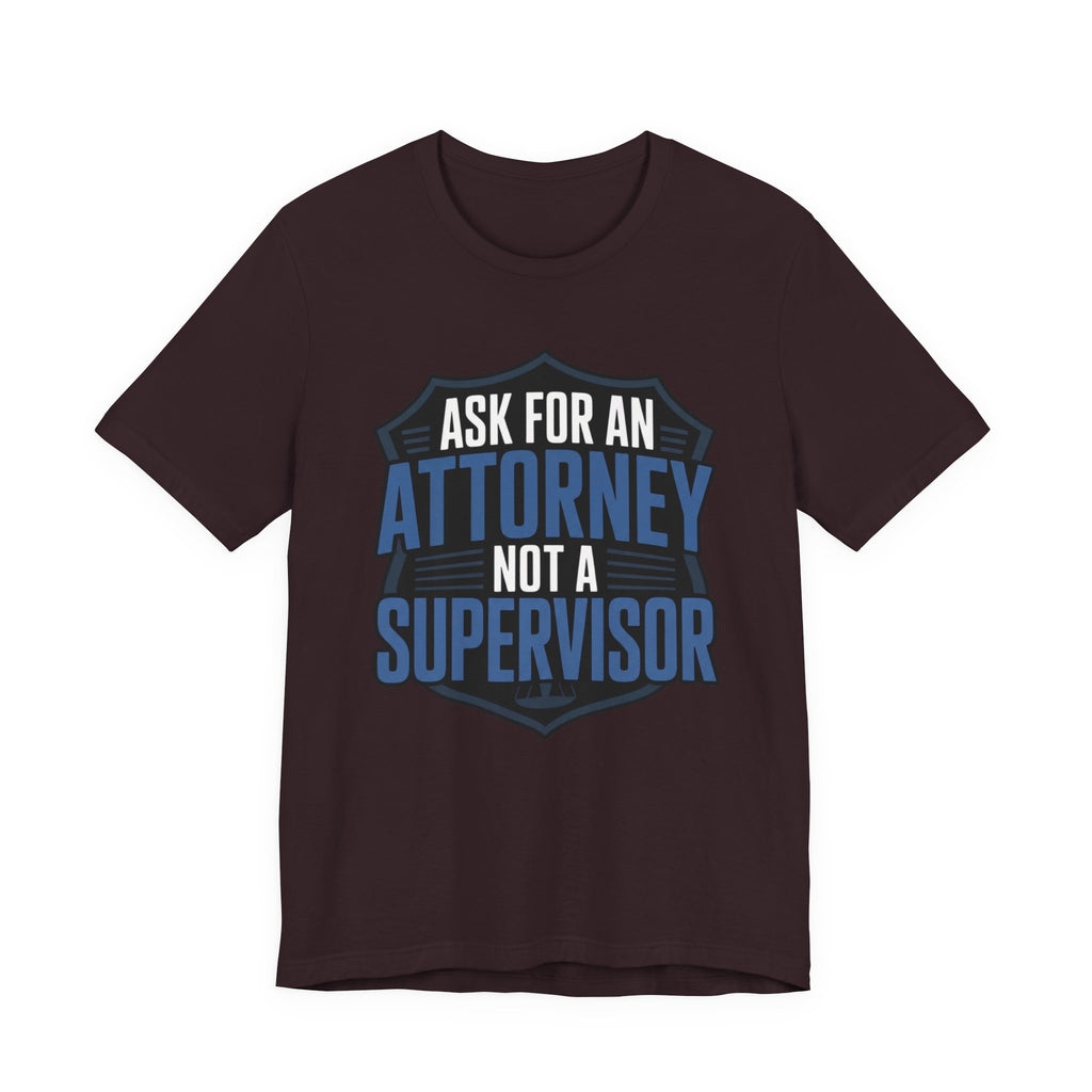 Ask For An Attorney Not A Supervisor