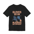 Gloves Go On - Injuries Are Imminent