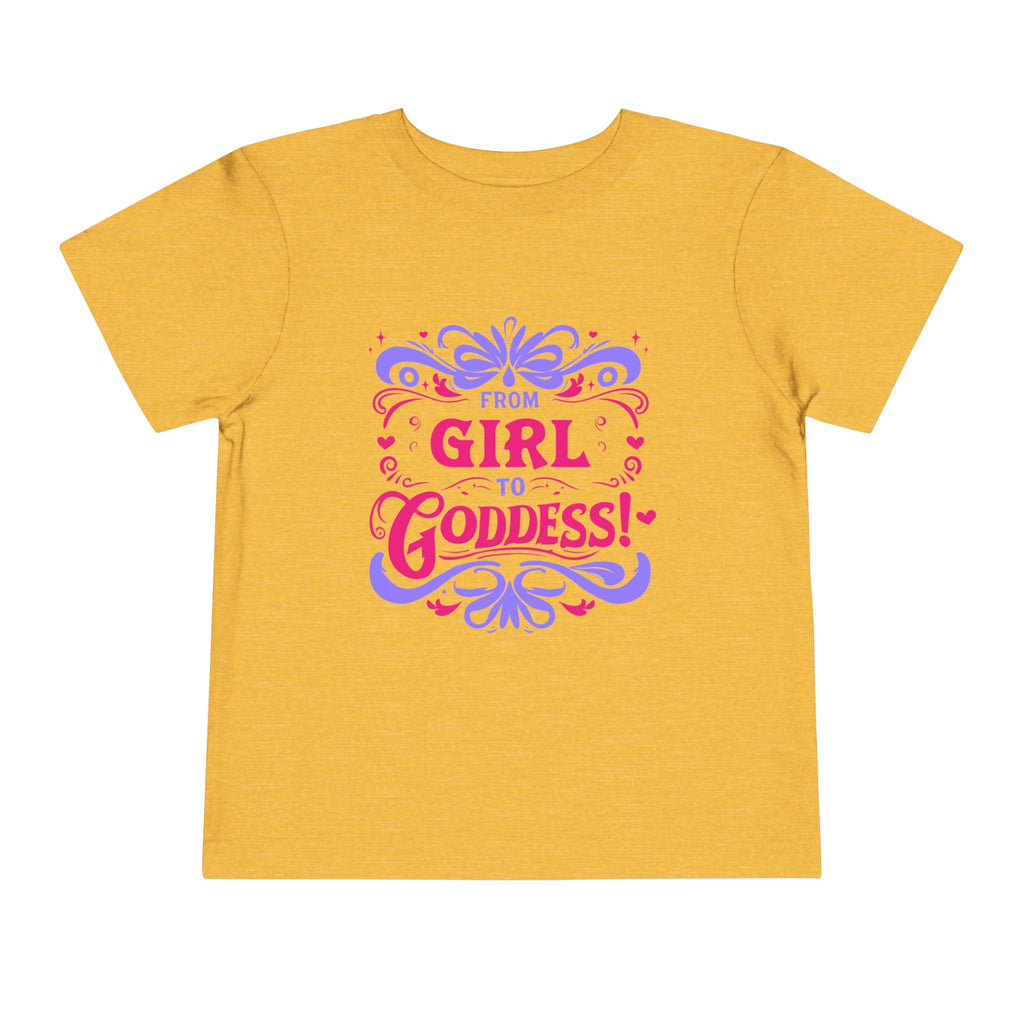From Girl to Goddess [Toddler Tee]