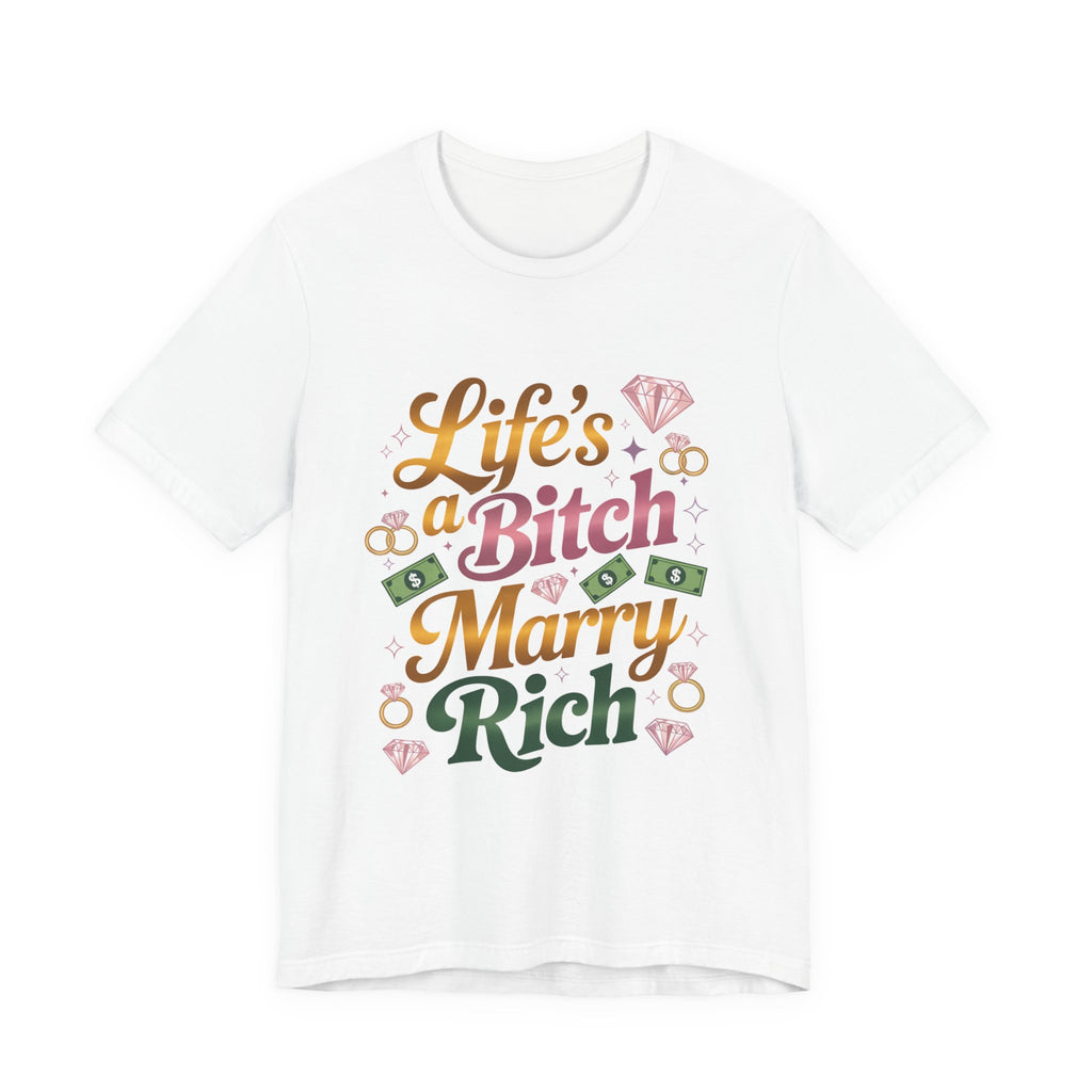 Life's a Bitch - Marry Rich - NSFW