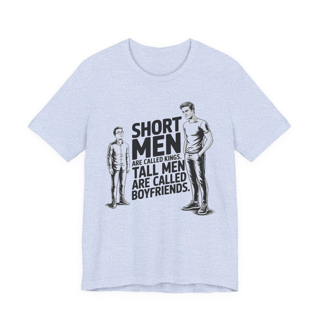 Short Men Are Called Kings - Tall Men Are Called Boyfriends