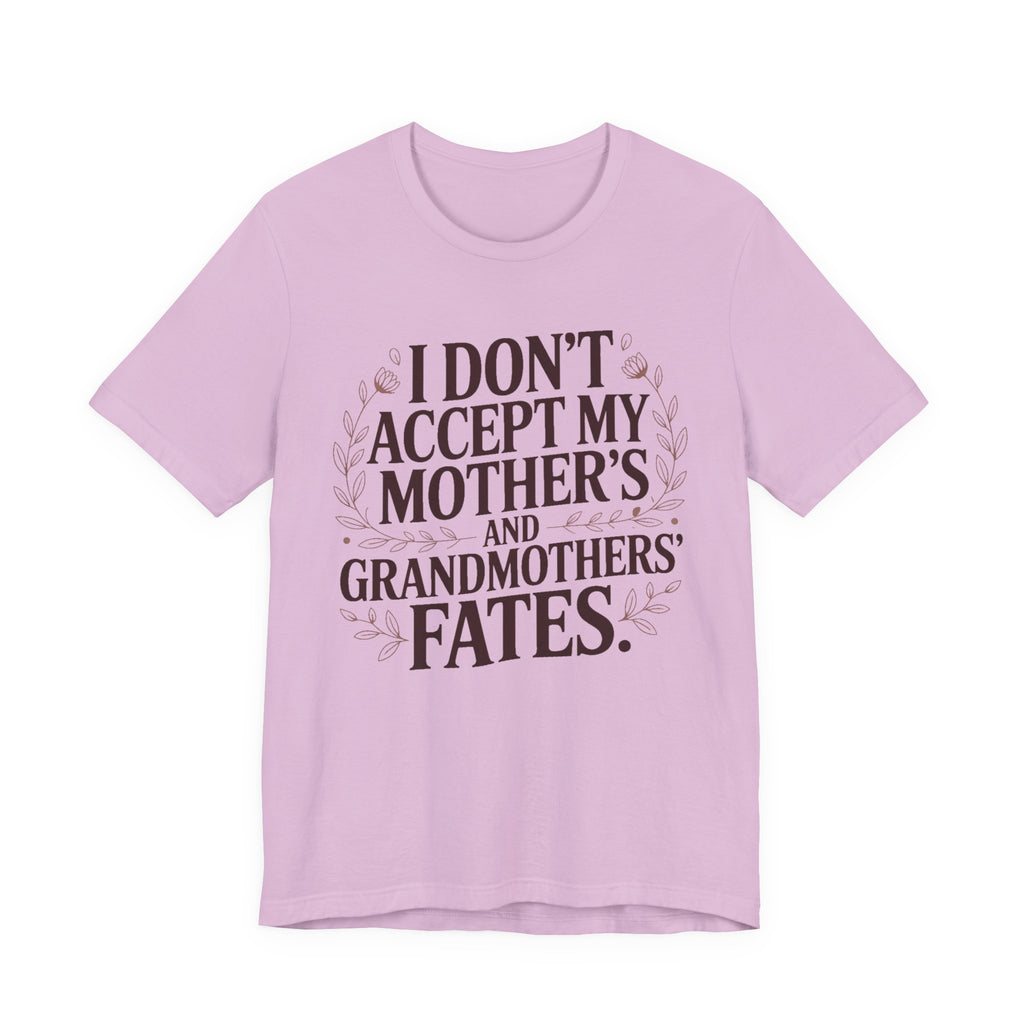 I Don't Accept My Mother's and Grandmother's Fates