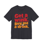 Get a Wink. Buy My Drink.