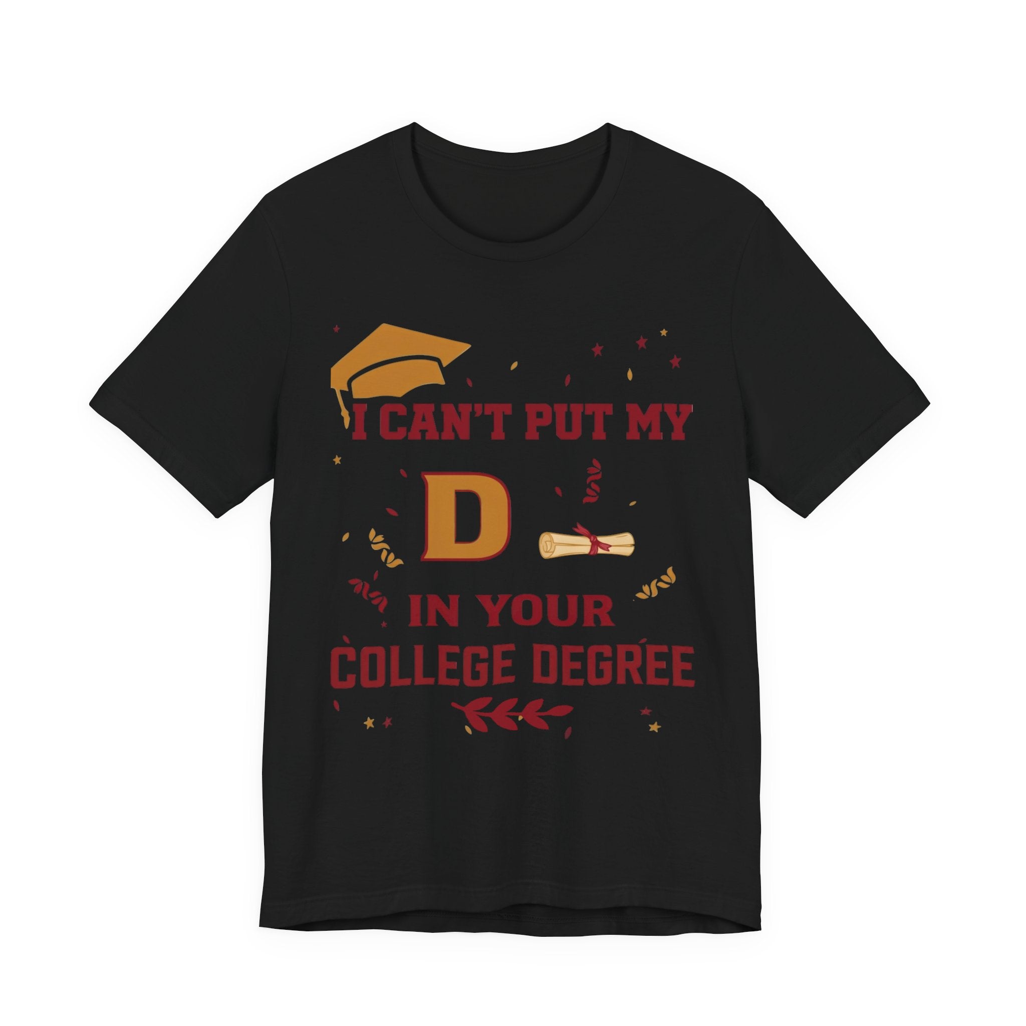 I Can't Put My D in Your College Degree