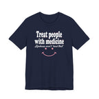 Treat People With Medicine - Kindness