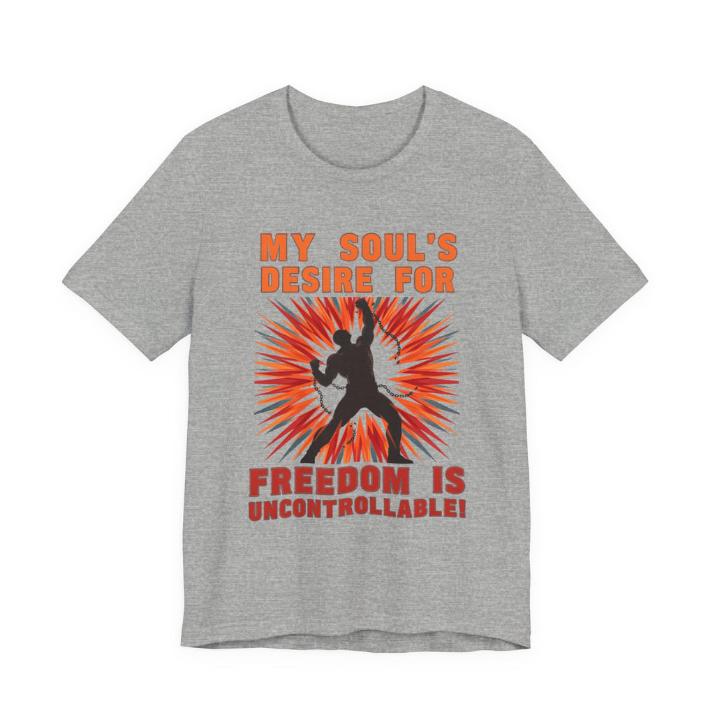 My Soul's Desire For Freedom Is Uncontrollable