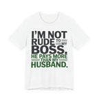 I'm Not Rude to My Boss - He Pays More Than My Husband