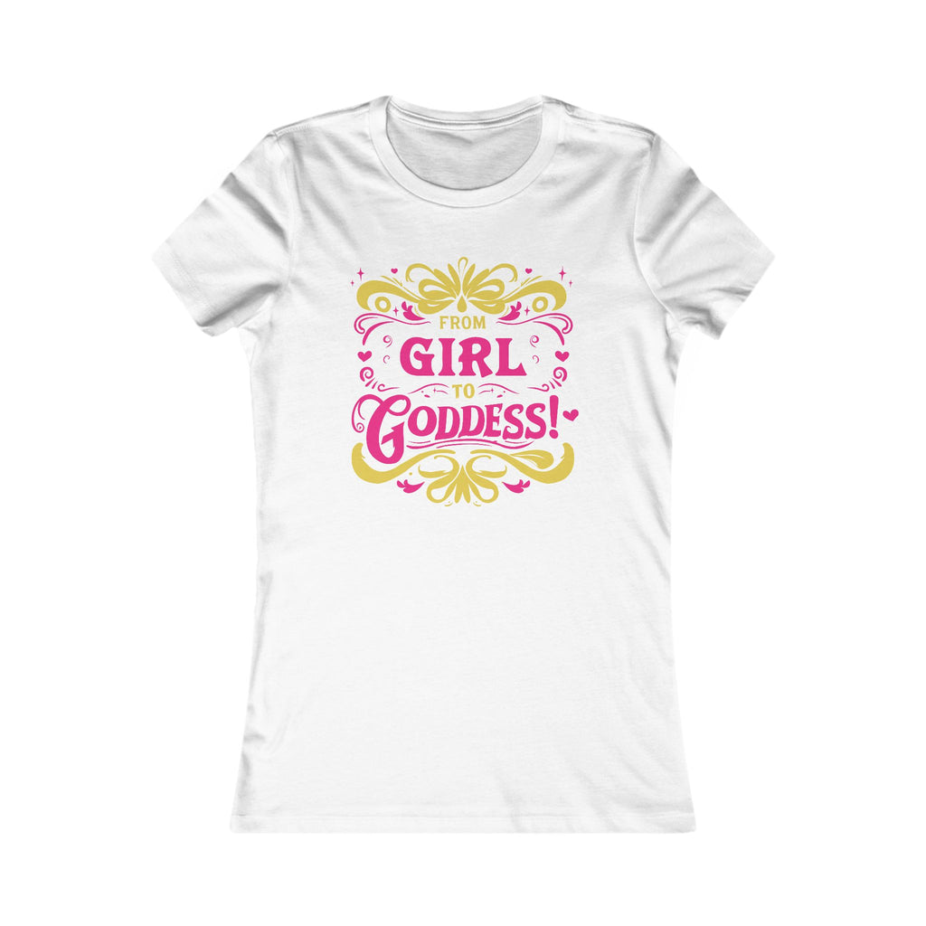 Girl to Goddess [Woman's Tee]