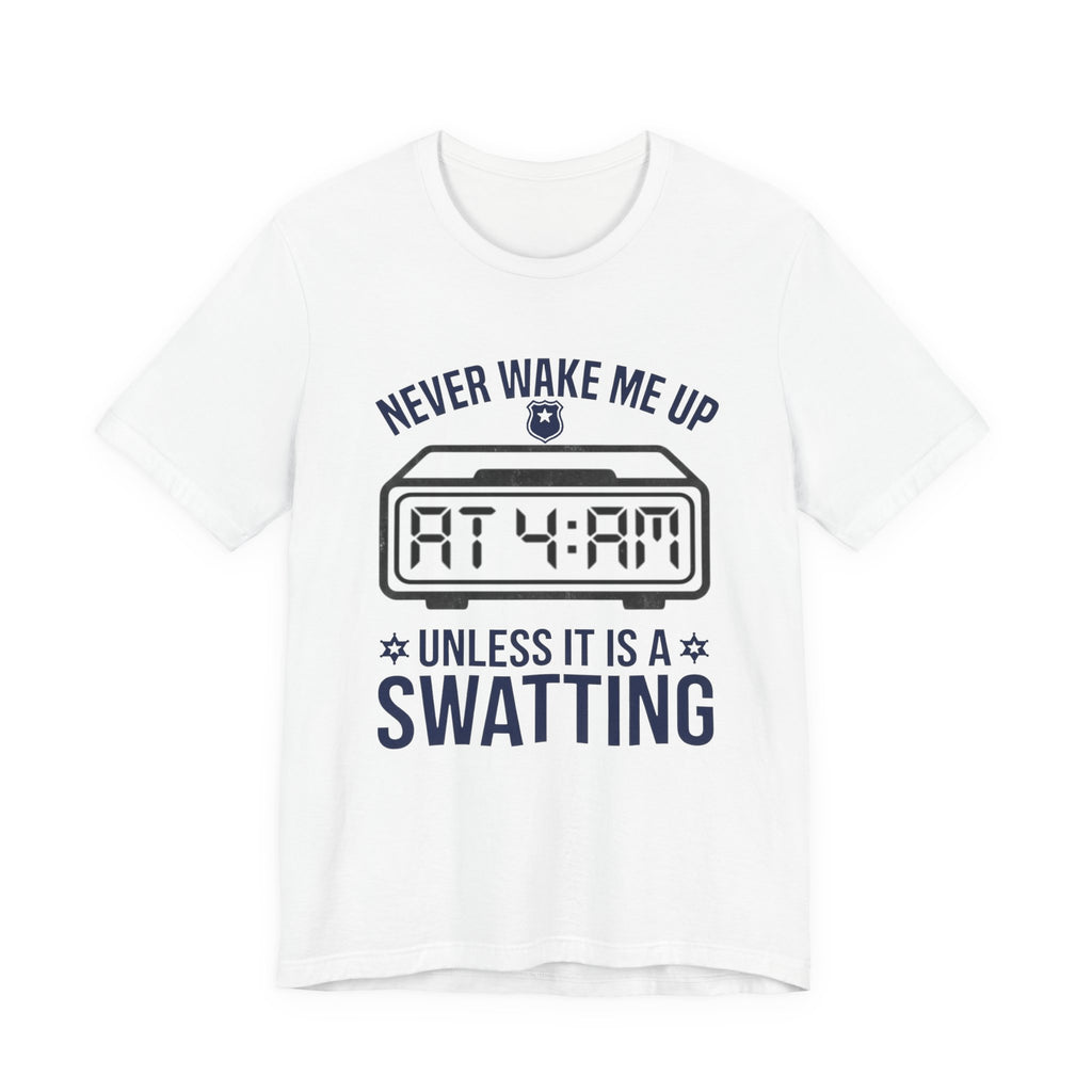 Never Wake Me Up at 4:00 AM Unless It Is a Swatting