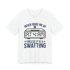 Never Wake Me Up at 4:00 AM Unless It Is a Swatting