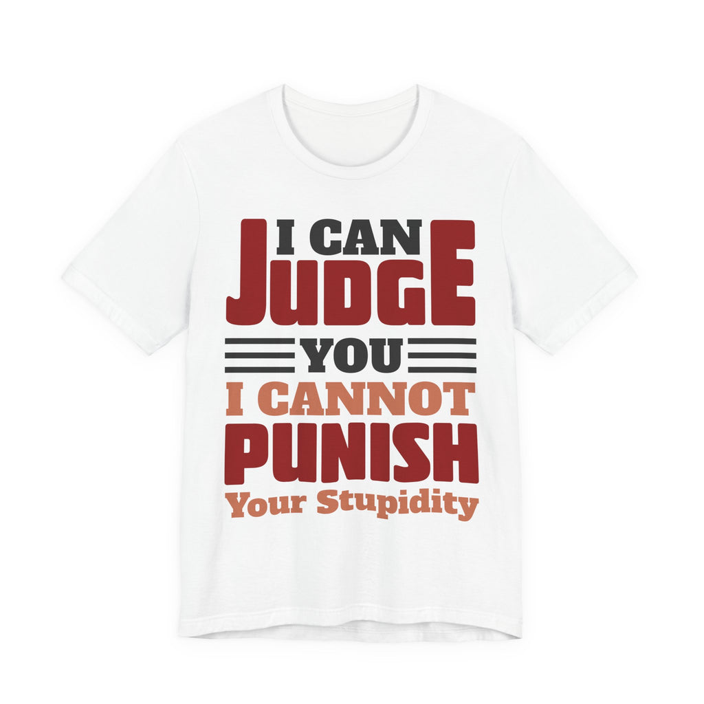 Judge You not Punish Stupidity