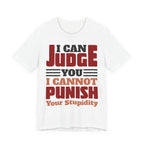 Judge You not Punish Stupidity