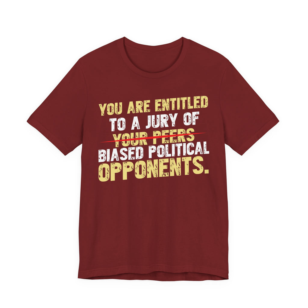 Entitled to a Jury of Biased Political Opponents