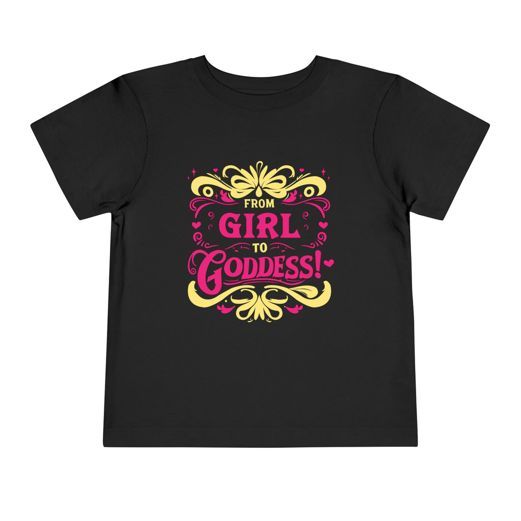 From Girl to Goddess [Toddler Tee]