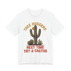 Tree Huggers - Next Time Try a Cactus