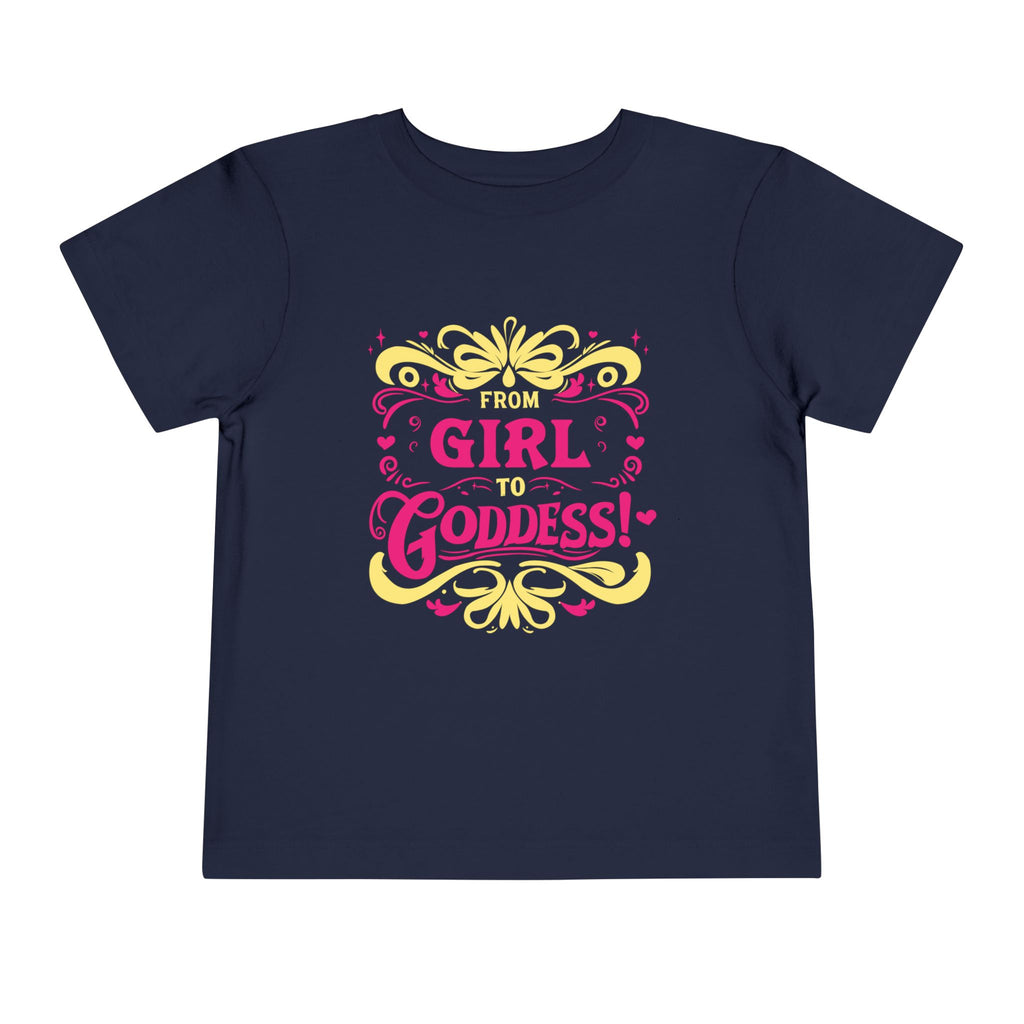 From Girl to Goddess [Toddler Tee]