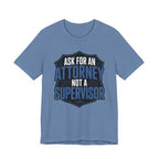 Ask For An Attorney Not A Supervisor