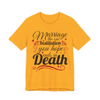 Marriage - The One Institution You Hope Ends in Death