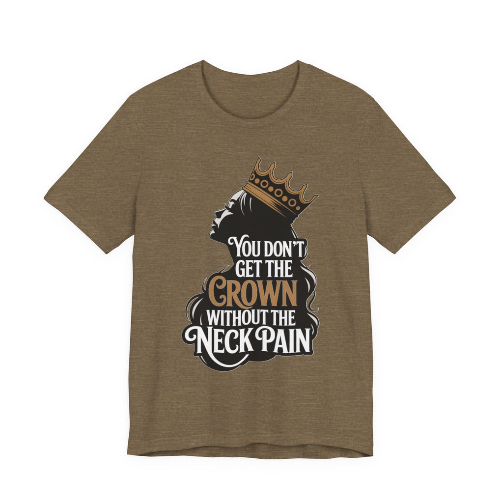 You Don't Get the Crown Without the Neck Pain