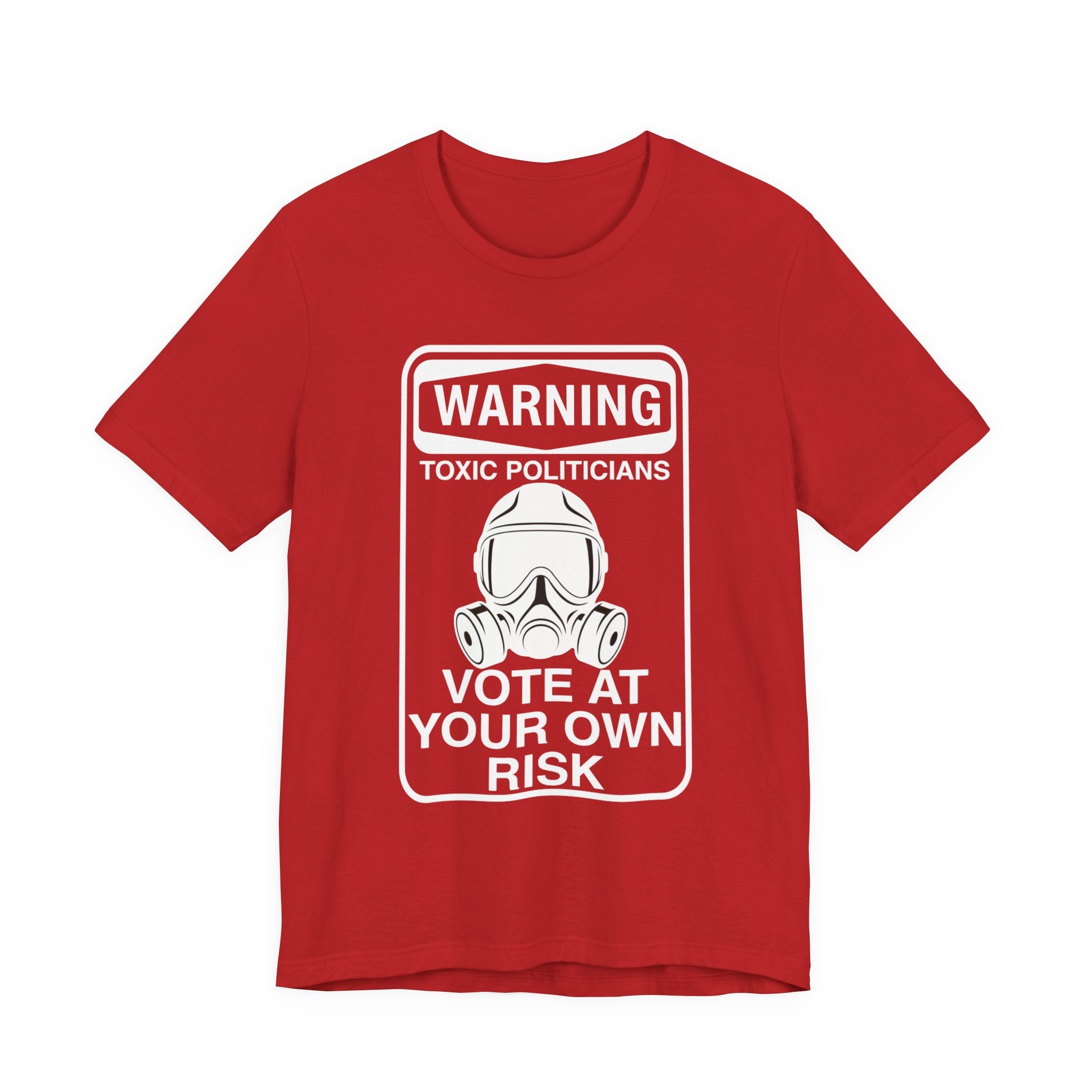 Warning: Toxic Politicians - Vote At Your Own Risk