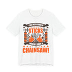 Chainsaw > Sticks