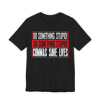 Commas Save Lives - Stupid