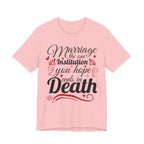 Marriage - The One Institution You Hope Ends in Death