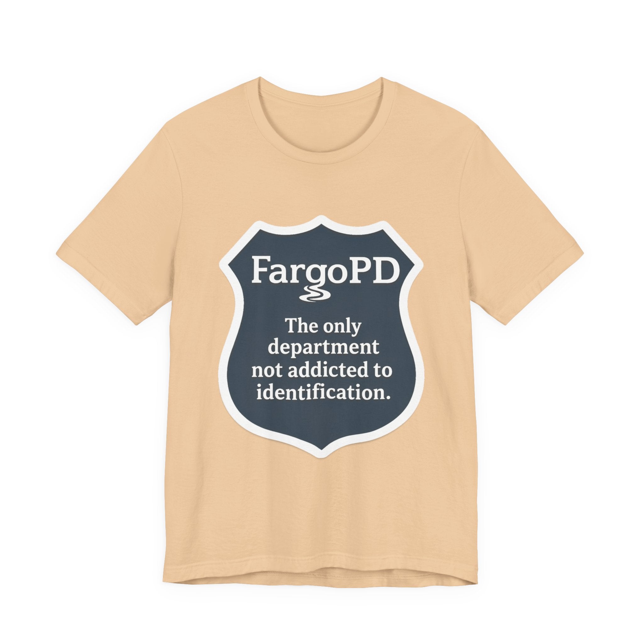 Fargo PD - The only department not addicted to identification.