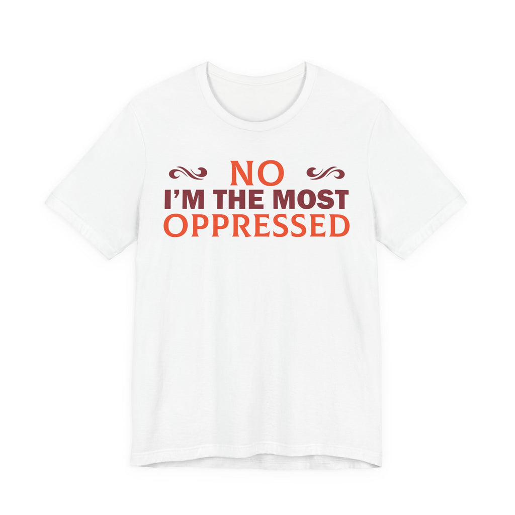 NO I'm the Most Oppressed