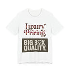 Luxury Pricing - Big Box Quality