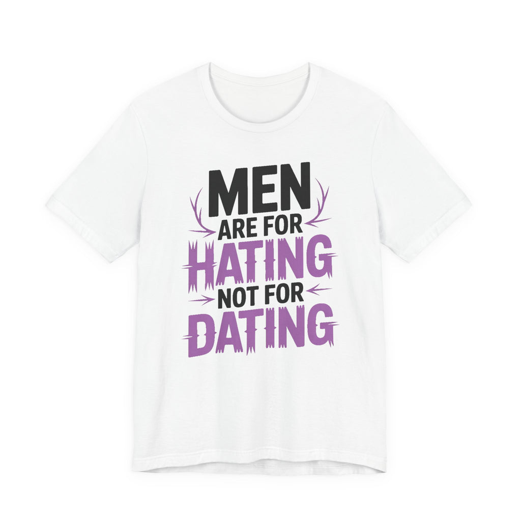 Men Are For Hating Not For Dating