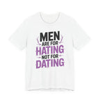 Men Are For Hating Not For Dating