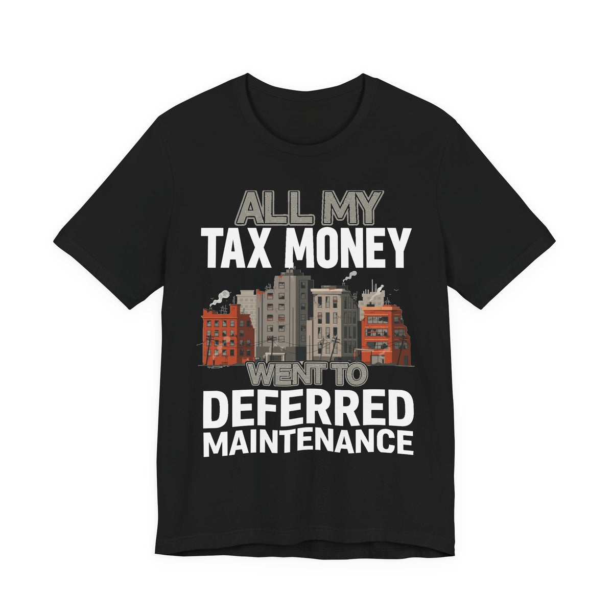 All My Tax Money Went to Deferred Maintenance