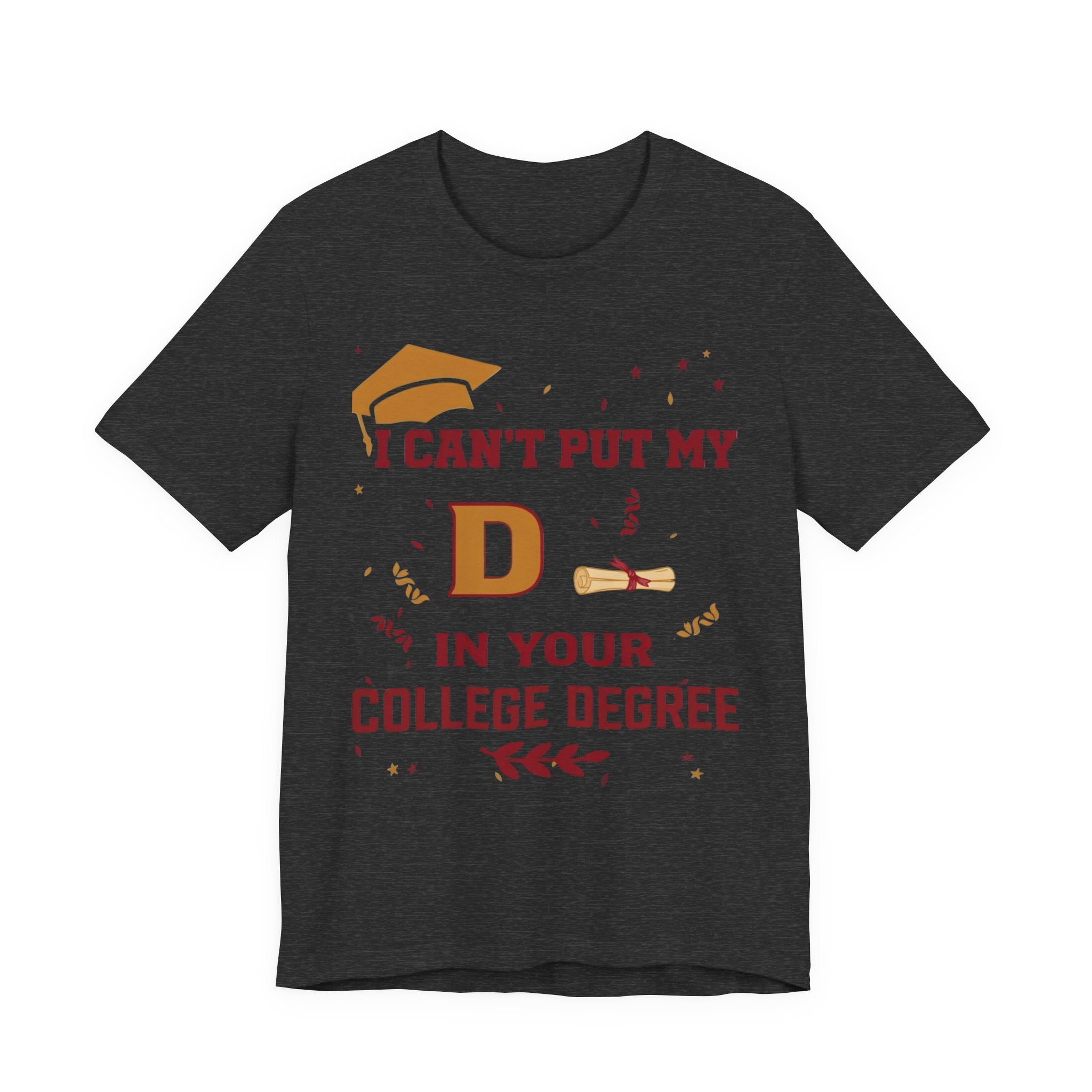 I Can't Put My D in Your College Degree