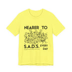 Nearer to S.A.D.S. Every Day