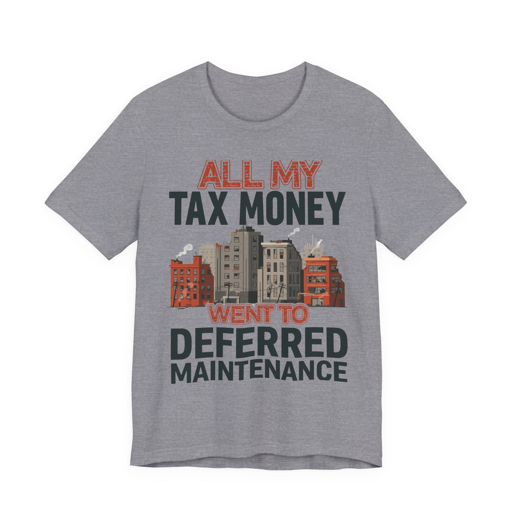 All My Tax Money Went to Deferred Maintenance